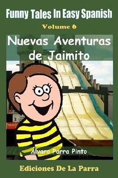 portada Funny Tales in Easy Spanish Volume 6: Nuevas aventuras de Jaimito
