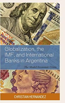 portada Globalization, the Imf, and International Banks in Argentina: The Model Economic Crisis (in English)