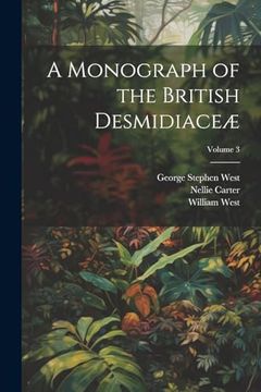 portada A Monograph of the British Desmidiaceæ; Volume 3 (en Inglés)