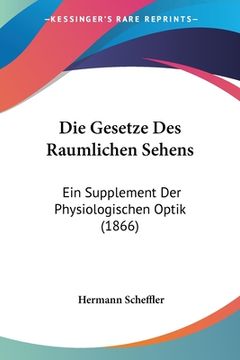 portada Die Gesetze Des Raumlichen Sehens: Ein Supplement Der Physiologischen Optik (1866) (in German)