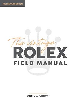 portada The Vintage Rolex Field Manual: An Essential Collectors Reference Guide (1) (Chevalier) (en Inglés)