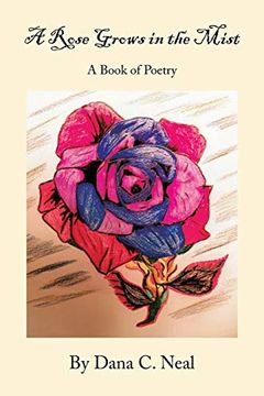 portada A Rose Grows in the Mist: A Book of Poetry (en Inglés)