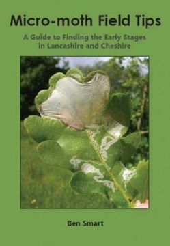 portada Micro-Moth Field Tips: A Guide to Finding the Early Stages in Lancashire and Cheshire - a Chronological Guide From January to December (en Inglés)