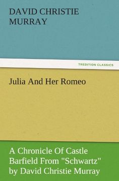 portada Julia and her Romeo: A Chronicle of Castle Barfield From "Schwartz" by David Christie Murray (Tredition Classics) 