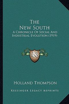 portada the new south the new south: a chronicle of social and industrial evolution (1919) a chronicle of social and industrial evolution (1919) (en Inglés)