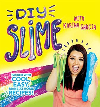 portada DIY Slime with Karina Garcia: Packed with cool, easy, make-at-home recipes!