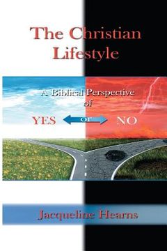 portada the christian lifestyle: a biblical perspective of yes or no (en Inglés)