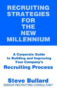 portada recruiting strategies for the new millennium: a corporate guide to building and improving your company's recruiting process (in English)