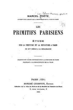 portada Les primitifs parisiens, étude sur la peinture et la miniature à Paris du XIVe siècle à la Renaissance (en Francés)