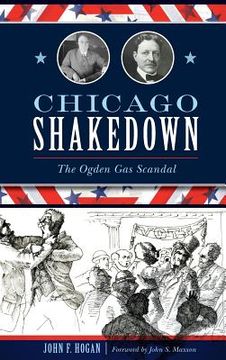 portada Chicago Shakedown: The Ogden Gas Scandal (in English)