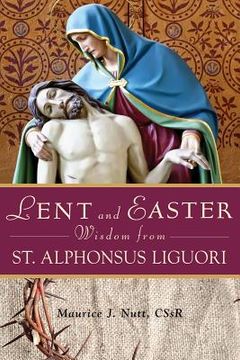 portada lent and easter wisdom from st. alphonsus liguori (en Inglés)