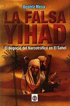 portada La Falsa Yihad: El Negocio del Narcotráfico en el Sahel (in Spanish)