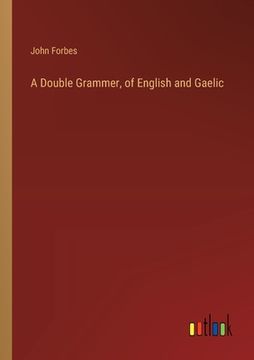 portada A Double Grammer, of English and Gaelic (en Inglés)