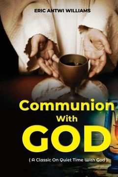 portada Communion With God: A Classic On Quiet Time With God (en Inglés)