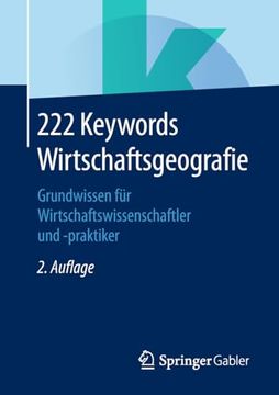 portada 222 Keywords Wirtschaftsgeografie: Grundwissen für Wirtschaftswissenschaftler und -Praktiker (en Alemán)