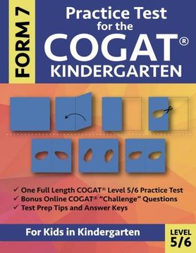 Practice Test for the CogAT Kindergarten Form 7 Level 5/6: Gifted and Talented Test Prep for Kindergarten, CogAT Kindergarten Practice Test; CogAT ... Abilities Test Kindergarten, Tests for Kinde (en Inglés)