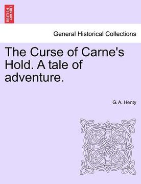 portada the curse of carne's hold. a tale of adventure. (en Inglés)