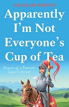 portada Apparently i’m not Everyone’S cup of Tea: Memoir of a Bemused Support Worker (en Inglés)