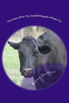 portada Once Upon a Barn: The AutobiMOOgraphy of Puppy Cow (in English)