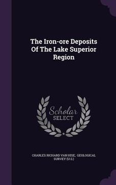 portada The Iron-ore Deposits Of The Lake Superior Region (en Inglés)