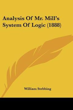 portada analysis of mr. mill's system of logic (1888) (in English)