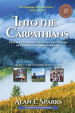 Into the Carpathians: A Journey Through the Heart and History of Central and Eastern Europe (Part 1: The Eastern Mountains) [Deluxe Color Edition] (en Inglés)