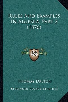 portada rules and examples in algebra, part 2 (1876) (en Inglés)