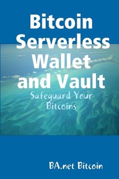 portada Bitcoin Serverless Wallet and Vault - BA.net (en Inglés)