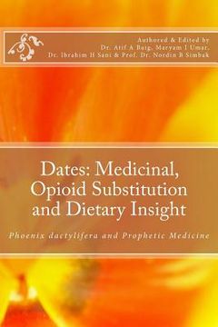 portada Dates: Medicinal, Opioid Substitution and Dietary Insight: Phoenix dactylifera and Prophetic Medicine