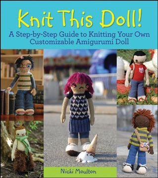 portada Knit This Doll! A Step-By-Step Guide to Knitting Your own Customizable Amigurumi Doll 