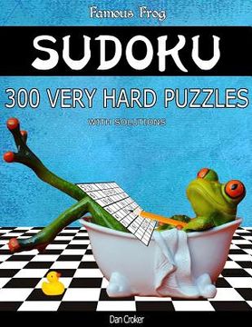 portada Famous Frog Sudoku 300 Very Hard Puzzles With Solutions: A Bathroom Sudoku Series 2 Book (in English)