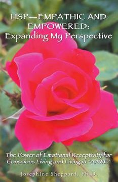portada Hsp-Empathic and Empowered: Expanding My Perspective: The Power of Emotional Receptivity for Conscious Living and Living in "Aawe" (en Inglés)