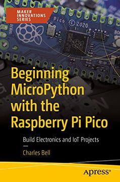 portada Beginning Micropython With the Raspberry pi Pico: Build Electronics and iot Projects 