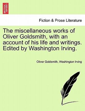portada the miscellaneous works of oliver goldsmith, with an account of his life and writings. edited by washington irving.