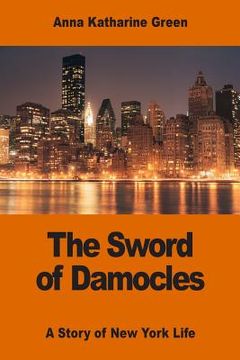 portada The Sword of Damocles: A Story of New York Life (en Inglés)
