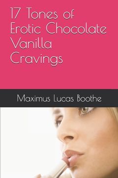 portada 17 Tones of Erotic Chocolate Vanilla Cravings (en Inglés)