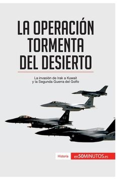 portada La Operación Tormenta del Desierto: La invasión de Irak a Kuwait y la Segunda Guerra del Golfo (in Spanish)