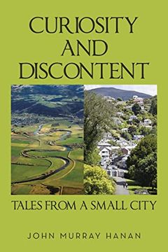 portada Curiosity and Discontent Tales From a Small City (en Inglés)