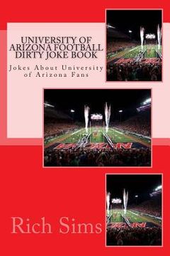 portada University of Arizona Football Dirty Joke Book: Jokes About University of Arizona Fans (en Inglés)