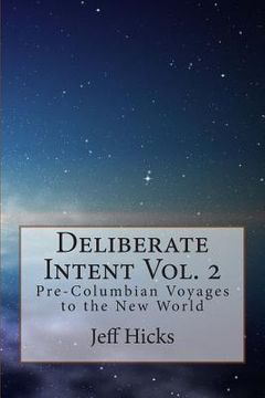 portada Deliberate Intent Volume 2: Pre-Columbian Voyages to the New World (en Inglés)