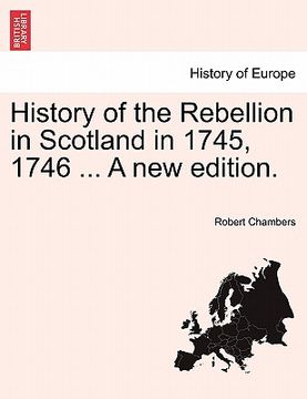 portada history of the rebellion in scotland in 1745, 1746 ... a new edition. (en Inglés)