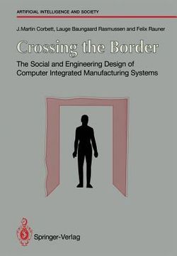portada crossing the border: the social and engineering design of computer integrated manufacturing systems (en Inglés)