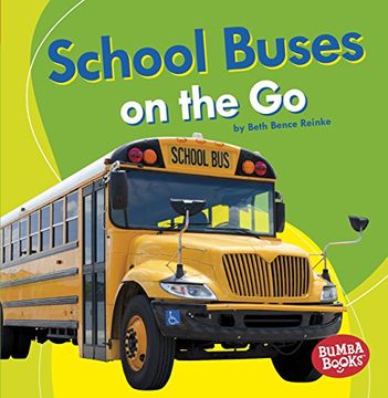 portada School Buses on the Go (Bumba Books: Machines That Go)