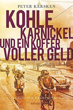 portada Kohle, Karnickel und ein Koffer Voller Geld (Historischer Kriminalroman) (en Alemán)