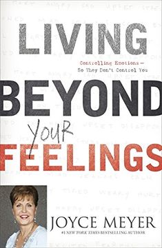 portada Living Beyond Your Feelings: Controlling Emotions So They Don't Control You