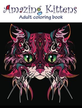 portada Amazing Kittens: Adult Coloring Book (en Inglés)