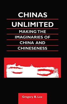 portada Chinas Unlimited: Making the Imaginaries of China and Chineseness (Chinese Worlds)
