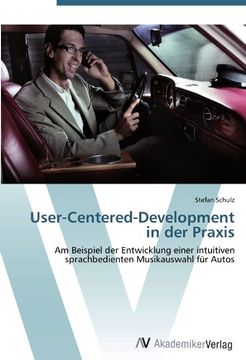 portada User-Centered-Development in der Praxis: Am Beispiel der Entwicklung einer intuitiven sprachbedienten Musikauswahl für Autos