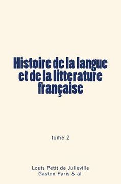 portada Histoire de la langue et de la litterature française: tome 2 (en Francés)
