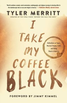 portada I Take my Coffee Black: Reflections on Tupac, Musical Theater, Faith, and Being Black in America 